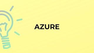 What is the meaning of the word AZURE?