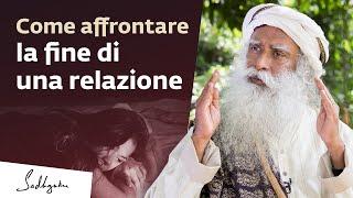 Come affrontare con grazia la fine di una relazione? | Sadhguru Italiano