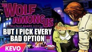 Wolf Among Us but I pick every bad option