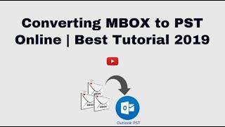 Converting MBOX to PST | Complete Steps | Best Tutorial 2019