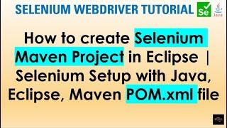How to create Selenium Maven Project In Eclipse | Selenium setup with Java, Eclipse, Maven POM.xml