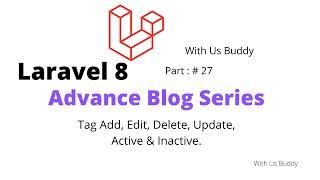 #tag #laravel8 #blog #advance Tag Add, Delete, Update, Active & Inactive by With Us Buddy.