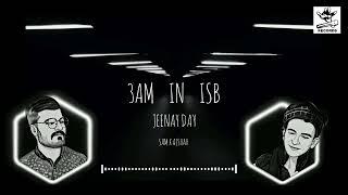 3AM IN ISB | JENAY DAY | AJSHAH X SAM | OFFICIAL AUDIO SONG