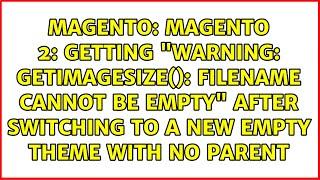 Magento 2: Getting "Warning: getimagesize(): Filename cannot be empty" after switching to a new...