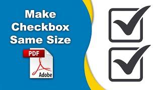 How to create same size checkboxes in PDF (Prepare Form) using Adobe Acrobat Pro DC