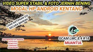 STABIL & BISA LENSA 0,5‼️gcam Lmc 8.4 r18 config terbaru hasil video stabil dan jernih