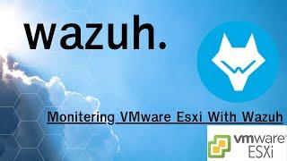 Monitoring VMware Esxi With Wazuh