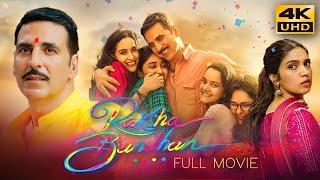 Raksha Bandhan (Full Movie) Akshay Kumar | Bhumi Pednekar | Aanand L Rai | Latest Hindi Movie