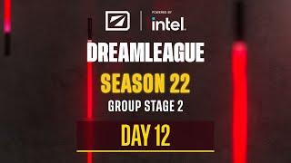 DreamLeague S22 - Day 12