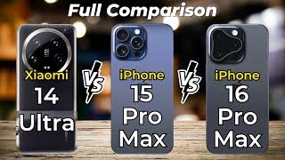 iPhone 16 Pro Max vs iPhone 15 Pro Max vs Xiaomi 14 Ultra  Full Specs Comparison