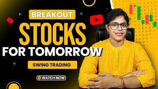 Breakout Stocks For Tomorrow I Top Breakout Stocks I Swing Trading Stock I Stock For Swing Trading I