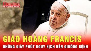 Cận cảnh nơi điều trị Giáo hoàng Francis, máy thở oxy không ngừng hoạt động | Tin thế giới