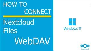 How Create a WebDAV network storage and Access NextCloud Files in Windows 11