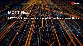 u-blox MQTT Flex: MQTT-SN communication with flexible connectivity