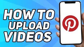 How to Upload Videos on Pinterest Mobile (2024)