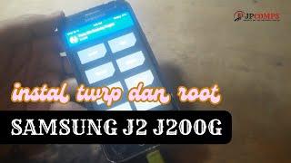 CARA ROOT DAN INSTAL TWRP SAMSUNG J2 J200G PALING MUDAH