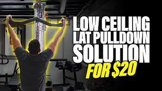 Low Ceiling? No Problem! Transform Your Cable Tower into a Lat Pulldown for $20