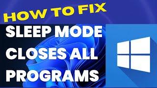 Sleep mode closing all running programs in windows 11 / 10 Fixed