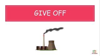 56. GIVE OFF (Phrasal Verbs)