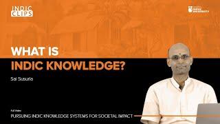 What is Indic Knowledge ? - Sai Susarla - #IndicClips