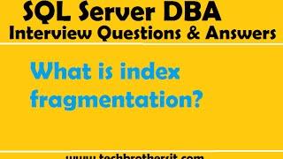 SQL Server DBA Interview Questions & Answers | What is index fragmentation