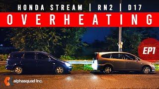 Overheating - Honda Stream / D17 / RN2 / Engine Rebuild - EP1