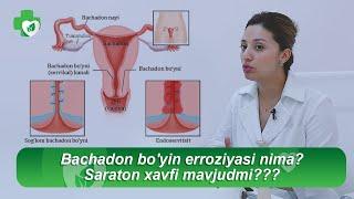 Bachadon bo'yin erroziyasi nima? Saraton xavfi mavjudmi???