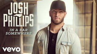 Josh Phillips - In A Bar Somewhere (Audio)