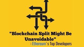 Ethereum's Blockchain Split is Possible and Inevitable