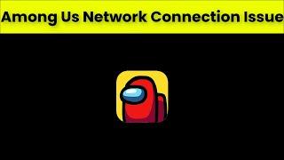 How To Fix Among Us Network Connection Issue - Among Us Internet Connection Issue - Fix - Android