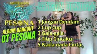 JANGAN DENDAM | CUP-CUP | GALA-GALA | TITIP CINTAKU | NADA-NADA CINTA DANGDUT OT PESONA - DJ YANTO