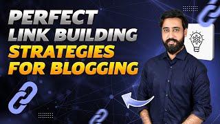 Perfect Link building Strategies for Blogging | How To Do in 2024