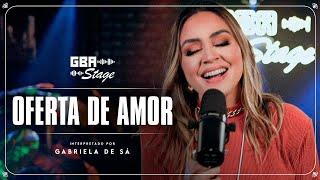 Oferta de Amor - Gabriela de Sá | GBA Stage