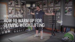 How to Warm Up for Olympic Weightlifting with Greg Everett - Catalyst Athletics