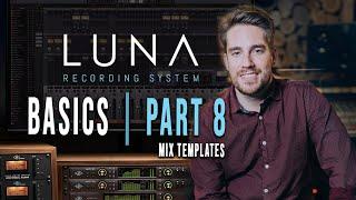 Universal Audio Luna Basics Part 8 | How to make Mix Templates