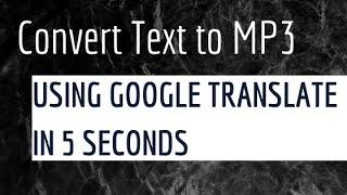 How to Convert Text to MP3 Using Google Translate