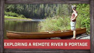 Exploring a Remote River & Big Portage !