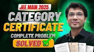 JEE MAIN 2025 Category Caste Certificate- All Ques & Ans | SC ST OBC-NCL GEN-EWS Certificate Problem