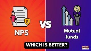 NPS vs Mutual Funds: Which is a Better Investment Plan? | Holistic Investment