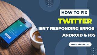 How To Fix Twitter App isn't Responding Error Android & Ios