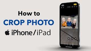 How to Crop or Cut a Photo on Your iPhone or iPad?