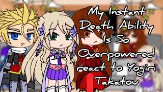 {From the Other World} My Instant Death Ability Is So Overpowered react to Yogiri Takatou | GACHA |