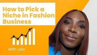 How to pick a Niche for your Fashion Business . ( Startups and existing Businesses)