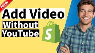 How to Add a Video to Shopify Without Using YouTube in 2024 (Step-by-Step Guide)