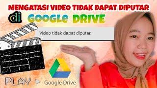 CARA MENGATASI VIDEO TIDAK DAPAT DIPUTAR DI GOOGLE DRIVE