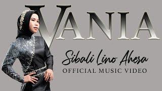 Vania Lida - SIBALI LINO AHERA (Official Music Video)