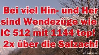 Bei viel 'Hin-und Her' sind Wendezüge wie IC 512 mit 1144 top! Zweimal NEBENAN über die Salzach!