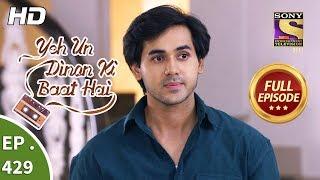 Yeh Un Dinon Ki Baat Hai - Ep 429 - Full Episode - 14th May, 2019