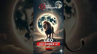 Leo Daily Horoscope - November 27, 2024 | Shine Brighter Than Ever Today!