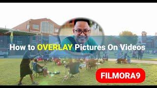 How to OVERLAY Pictures on Video Using Filmora 9